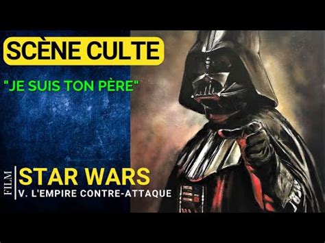 Dark Vador Qui D Clare Luke Skywalker Je Suis Ton P Re Star Wars