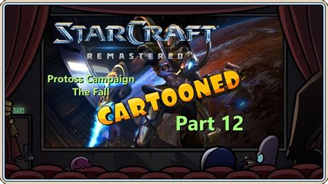 Starcraft Remastered Cartooned Protoss Campaign The Fall Part