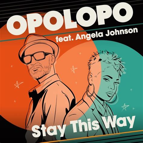 Stream Opolopo Feat Angela Johnson Stay This Way Original Mix By