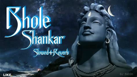 Bhole Shankar Slowed And Reverb भोले शंकर Hansraj Raghuwanshi Dj