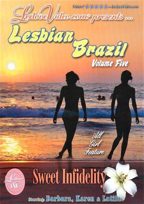 Watch Lesbian Brazil Volume Five Sweet Infidelity With Scenes Online Now At FreeOnes
