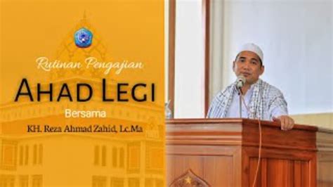 Live Ceramah Kh Reza Ahmad Zahid Pengajian Ahad Legi Al Ihya Youtube