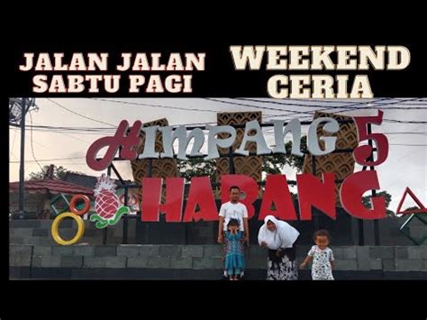 WEEKEND DI TAMAN HIMPANG 5 HABANG VIRAL YouTube