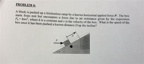 Solved PROBLEM 4: A block is pushed up a frictionless ramp | Chegg.com