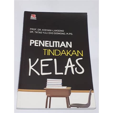 Jual Buku Penelitian Tindakan Kelas Oleh Kisyani Laksono Dan Tatag Yuli