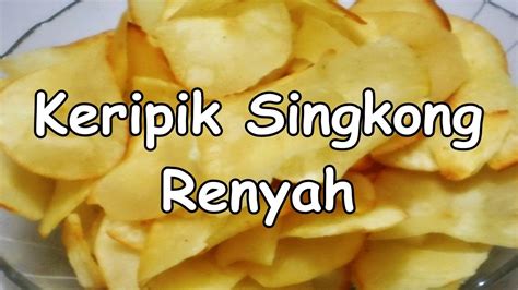 Cara Membuat Keripik Singkong Renyah Resep Praktis Youtube