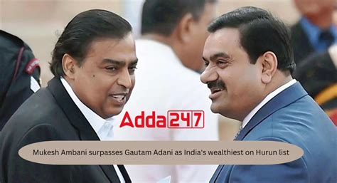 Mukesh Ambani Surpasses Gautam Adani As India S Richest On Hurun List