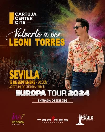 Concierto Leoni Torres Volverte A Ver Europa Tour En Sevilla