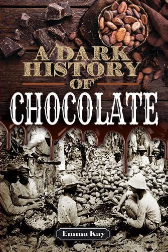Dark History Of Chocolate