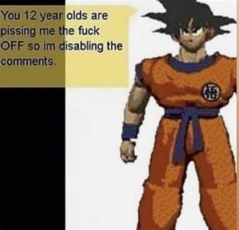 You Year Olds Are Pissing Me The Fuck Off So In Disabling The Comments Ifunny Brazil