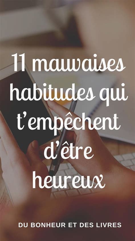 11 mauvaises habitudes qui tempêchent être heureux Mauvaises