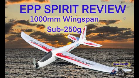 Epp Spirit Rc Electric Glider Review Part 1 Davesfunrc Youtube