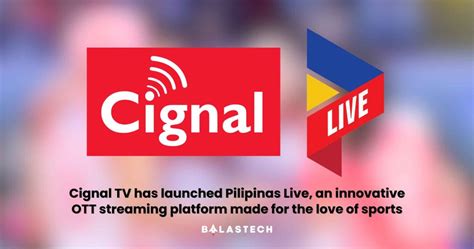 Cignal Tv Has Launched Pilipinas Live An Innovative Ott Streaming