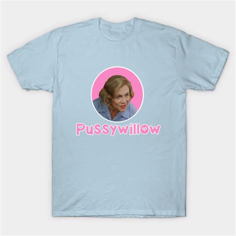 Serial Mom Pussy Willow Waters John Waters T Shirt TeePublic