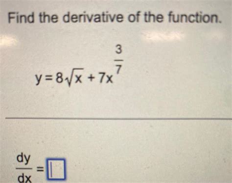 [answered] Find The Derivative Of The Function Dy Dx Y 8 X 7x Calculus