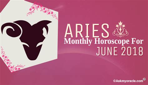 Aries June 2018 Horoscope Prediction Ask My Oracle