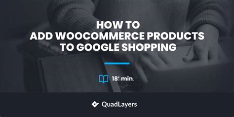 How To Add WooCommerce Products To Google Shopping QuadLayers