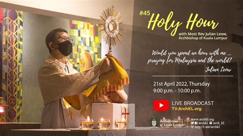 45 Holy Hour With Most Rev Julian Leow Archdiocese Of Kuala Lumpur