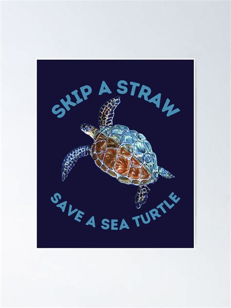 Skip A Straw Save A Sea Turtle Save The Oceans Poster For Sale By