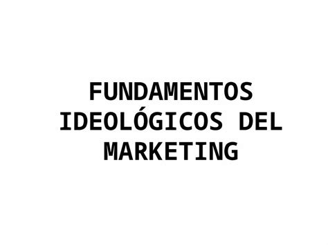 Ppt Fundamentos Ideol Gicos Del Marketing El T Rmino Marketing Es