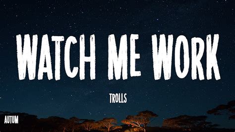 Trolls Watch Me Work Lyrics YouTube