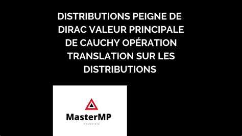 Théorie des Distributions peigne de Dirac valeur principale opération