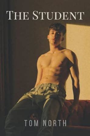 The Student A Hot And Sexy Straight To Gay MM Erotica North Tom 9798357273871 Amazon