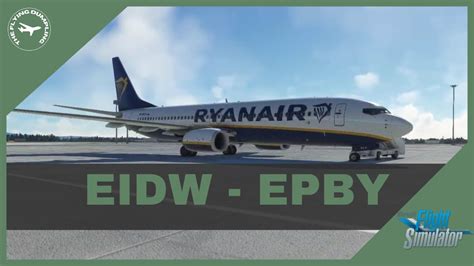 MSFS Real World Ryanair EIDW EPBY PMDG 737 800 YouTube