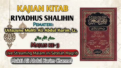 Siaran Ulang Kajian Kitab Riyadhus Shalihin Majlis Ke