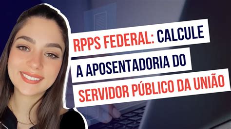 Rpps Federal Como Calcular A Aposentadoria Do Servidor P Blico Federal