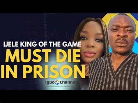 Ijele King Of The Game Udele Must D E In Prison Ogechi Okeke Njaka