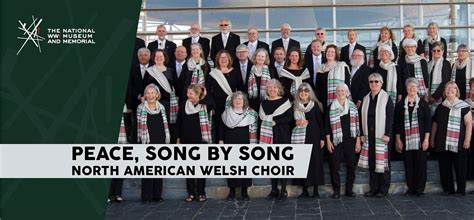 Peace Song By Song North American Welsh Choir National Wwi Museum