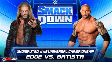 Full Match Edge Vs Batista Undisputed Universal Championship Match