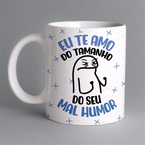 Caneca Meme Flork Eu Te Amo Do Tamanho Do Seu Mal Humor Shopee Brasil