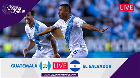 Guatemala Vs El Salvador En Vivo Liga De Naciones