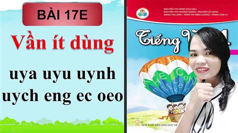 Tiếng việt lớp 1 Bài 17E Học vần ít dùng uya uyu uynh uych eng ec