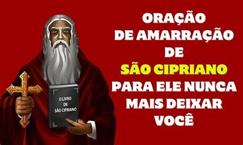 Ora O De Amarra O De S O Cipriano Para Ele Nunca Mais Deixar Voc