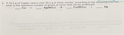 Solved 2 If 345 G Of Copper Reacts With 702 G Of Silver Nitrate Course Hero