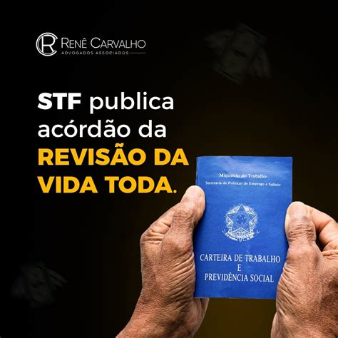 Stf Publica Acórdão Da Revisão Da Vida Toda Advocacia Renê Carvalho