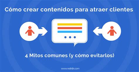 C Mo Crear Contenidos Para Atraer Clientes Mitos Comunes Y C Mo