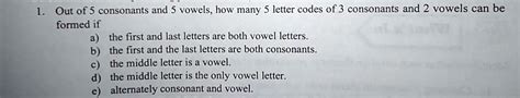 SOLVED: Out of 5 consonants and 5 vowels, how many 5 letter codes of 3 ...