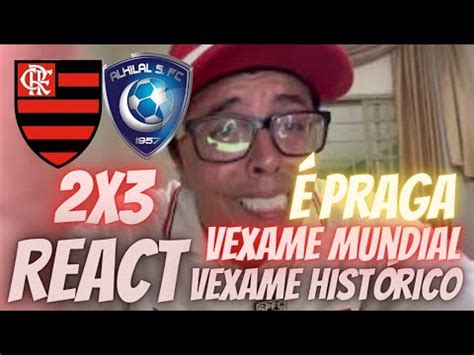 REACT FLAMENGO 2x3 AL HILAL VEXAME HISTÓRICO O FLAMENGO PERDE NO