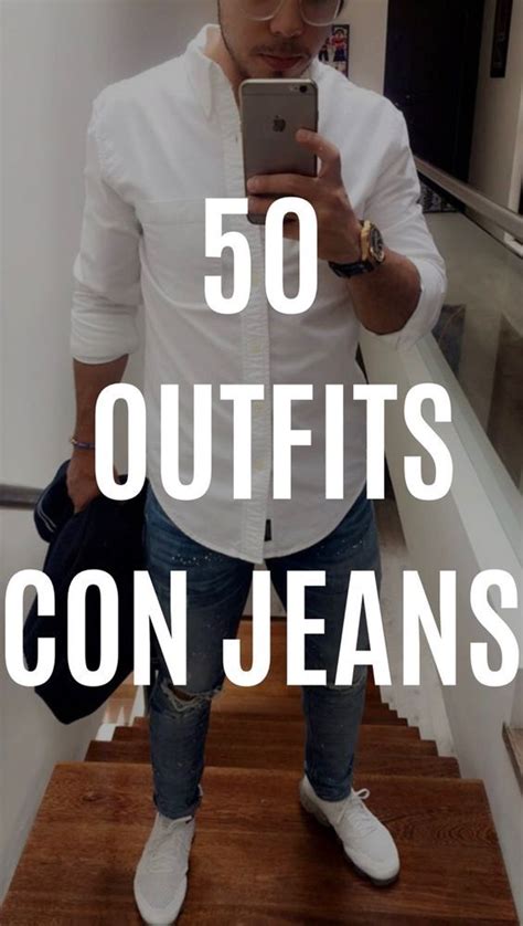 Ideas De Looks Con Jeans Para Hombres Aufloria Jeans Para Hombre