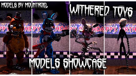 Fnafsfm Models Showcase Withered Toys Theennardgamer Youtube