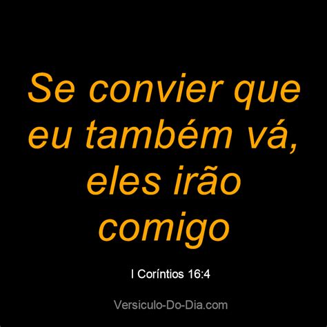 Eles Vão Ou Eles Irão - → Se convier que eu também vá, eles irão comigo. / I Coríntios 16:4