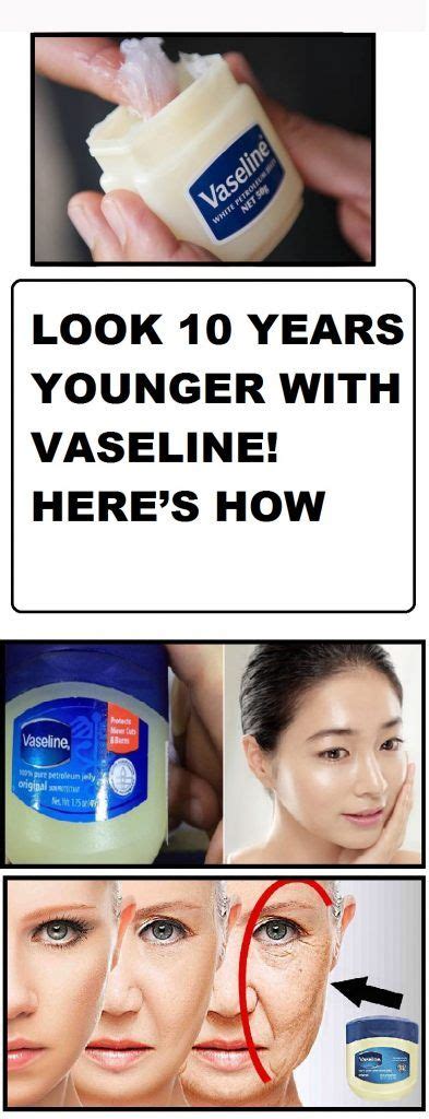 Look 10 Years Younger With Vaseline Heres How Vaseline Vaseline