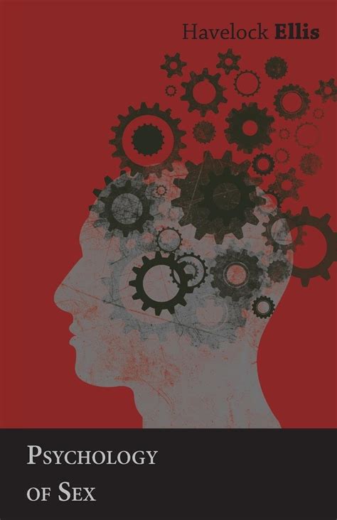 Psychology Of Sex Ellis Havelock 9781443735322 Amazon Books