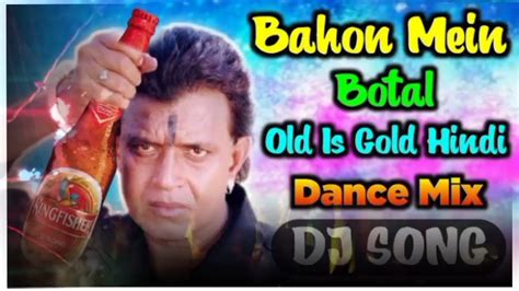 Bahon Mein Botal Botal Mein Daru Hindi Old Song Dj Dance Mix Dj