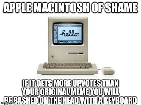 Apple Macintosh Of Shame Imgflip