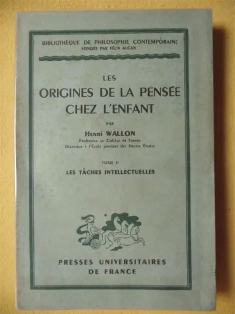 Henri Wallon Origines De La Pens E Chez L Enfant Tome Ii T Ches